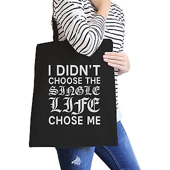 Single Life Chose Me Black Canvas Bag Funny Quote Gifts For Singles